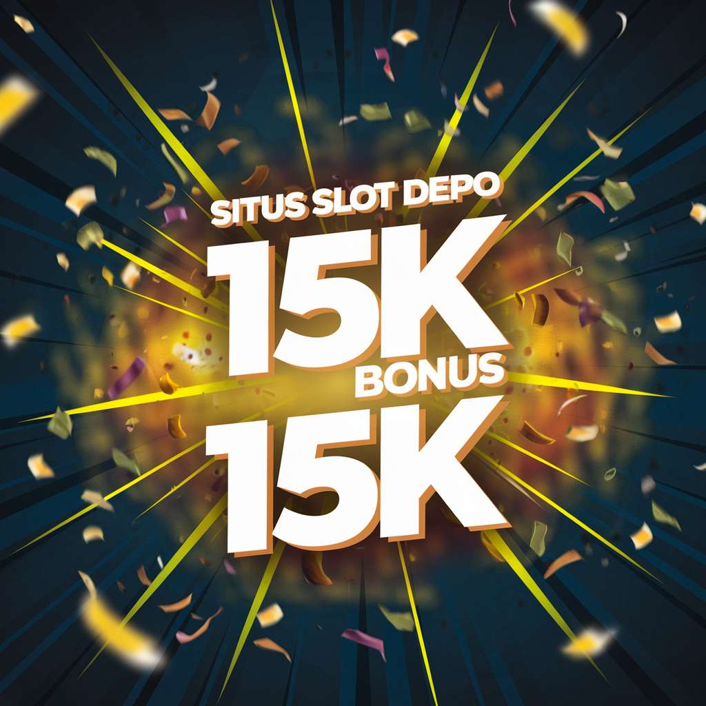 DEPO 10K BONUS 15K SLOT 🔩 SLOT JUDI Situs Slot Deposit 10K